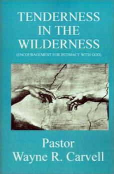 Paperback Tenderness in the Wilderness: (Encouragement for Intimacy with God) Book