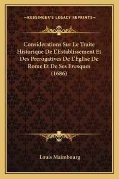 Paperback Considerations Sur Le Traite Historique De L'Establissement Et Des Prerogatives De L'Eglise De Rome Et De Ses Evesques (1686) [French] Book