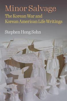 Paperback Minor Salvage: The Korean War and Korean American Life Writings Book