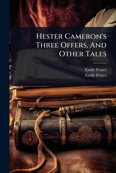 Paperback Hester Cameron's Three Offers, And Other Tales Book