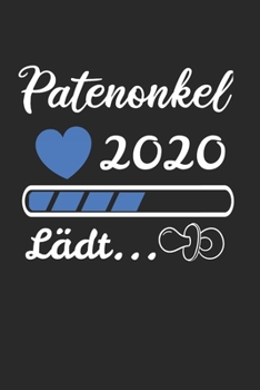 Paperback Patenonkel 2020 L?dt...: Patenonkel 2020 & Loading Notizbuch 6'x9' Liniert Geschenk f?r Lieblingonkel & Taufe [German] Book