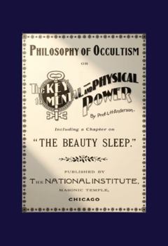 The Key to Mental and Physical Power: Philosophy of Occultism