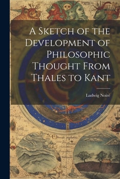 Paperback A Sketch of the Development of Philosophic Thought From Thales to Kant Book