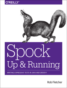 Paperback Spock: Up and Running: Writing Expressive Tests in Java and Groovy Book