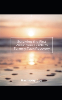 Surviving the First Week: Your Guide to Tummy Tuck Recovery