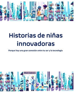 Historias de niñas innovadoras: Porque hay una gran conexión entre tu ser y la tecnología