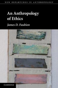 An Anthropology of Ethics - Book  of the New Departures in Anthropology