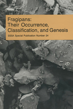 Misc. Fragipans: Their Occurrence, Classification, and Genesis Book