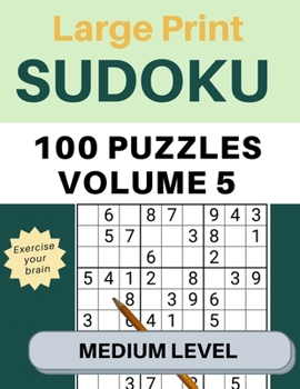 Paperback Sudoku Large Print 100 Puzzles Volume 5 Medium Level: Puzzle Book for Kids, Adults, Seniors, Big 8.5" x 11" - Easy to Read [Large Print] Book
