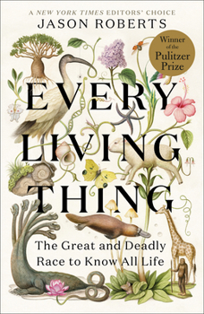 Paperback Every Living Thing: The Great and Deadly Race to Know All Life Book