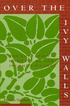 Paperback Over the Ivy Walls: The Educational Mobility of Low-Income Chicanos Book