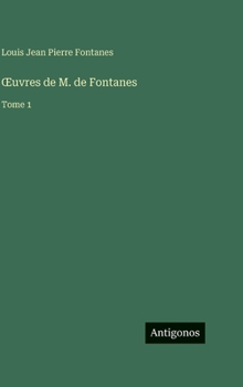 OEuvres de M. de Fontanes: Tome 1