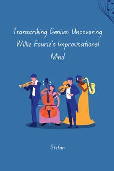 Paperback Transcribing Genius: Uncovering Willie Fourie's Improvisational Mind Book