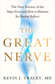 Hardcover The Great Nerve: The New Science of the Vagus Nerve and How to Harness Its Healing Reflexes Book