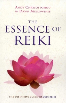 Paperback The Essence of Reiki: The Definitive Guide to Usui Reiki Book