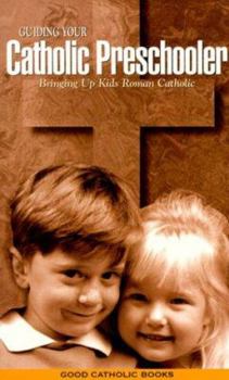 Paperback Guiding Your Catholic Preschooler: Bringing Up Kids Roman Catholic Book