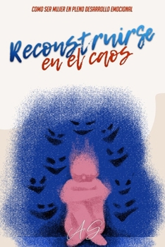 Paperback Reconstruirse en el caos: Ser mujer en pleno desarrollo emocional en 2025 [Spanish] Book
