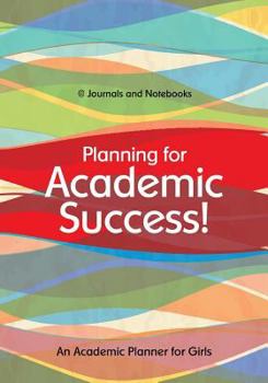 Planning for Academic Success! an Academic Planner for Girls