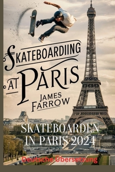 Skateboarden in Paris 2024 (German Edition)