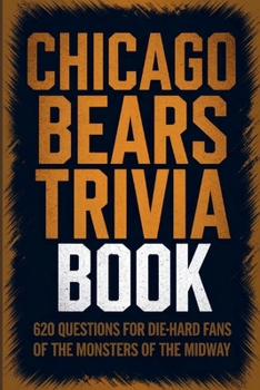 Paperback The Ultimate Chicago Bears Trivia and Quiz Book: Chicago Bears History, Heroes, and Highlights - 620 Questions to Test Your Knowledge" Book