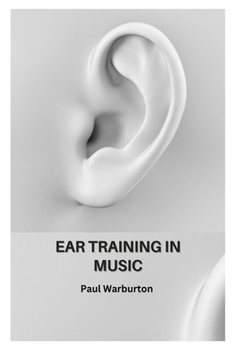 Paperback Ear Training in Music: A Comprehensive Guide to Ear Training Book