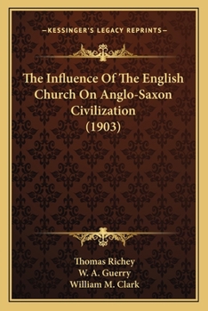 Paperback The Influence Of The English Church On Anglo-Saxon Civilization (1903) Book