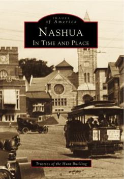 Nashua: In Time and Place - Book  of the Images of America: New Hampshire