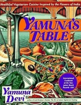 Hardcover Yamuna's Table: 2healthful Vegetarian Cuisine Inspired by the Flavors of India Book