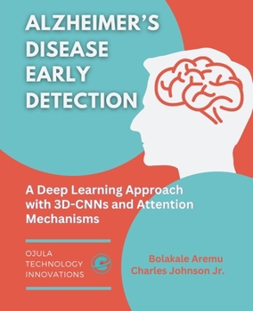 Paperback Alzheimer's Disease Early Detection: A Deep Learning Approach with 3D-CNNs and Attention Mechanisms Book