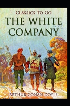 Paperback The White Company by Arthur Conan Doyle(Annotated Edition) Book