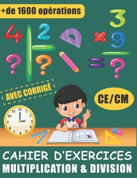 Paperback Cahier D'exercices - Multiplication & Division Avec Corrigé: Exercices Chronométrés Avec Plus De 1600 Opérations Mathématiques Progressifs CE/CM [French] Book