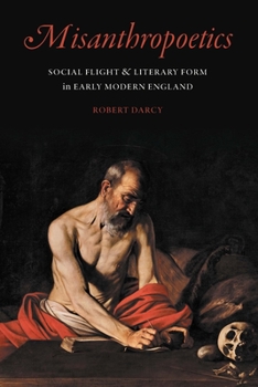 Hardcover Misanthropoetics: Social Flight and Literary Form in Early Modern England Book