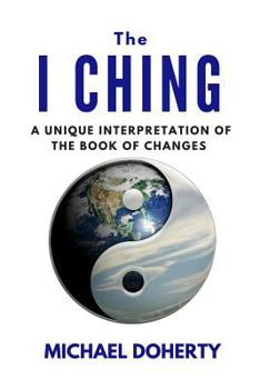 Paperback I Ching: A Unique Interpretation of The I Ching Book