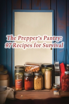 Paperback The Prepper's Pantry: 97 Recipes for Survival Book