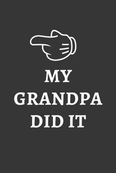 My Grandpa Did It Notebook: Lined Journal, 120 Pages, 6 x 9, Affordable Gift Journal Matte Finish