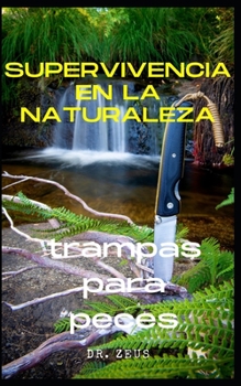 Paperback Supervivencia en la naturaleza: trampas para peces [Spanish] Book