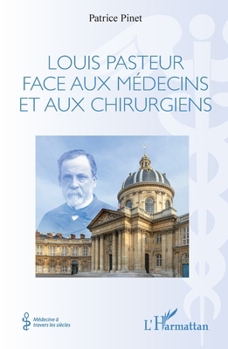 Paperback Louis Pasteur face aux médecins et aux chirurgiens [French] Book