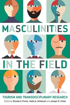 Hardcover Masculinities in the Field: Tourism and Transdisciplinary Research Book