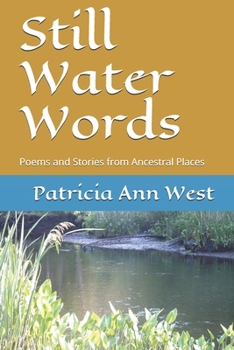 Paperback Still Water Words: Poems and Stories from Ancestral Places Book