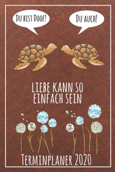 Du bist doof! Du auch! Liebe kann so einfach sein Terminplaner 2020: Jahresplaner von September 2019 bis Dezember 2020 mit Schildkröten Planer mit 174 ... mit glänzendem Soft Cover. (German Edition)