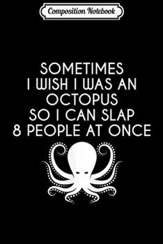 Paperback Composition Notebook: Sometimes I Wish I Was An Octopus Funny Journal/Notebook Blank Lined Ruled 6x9 100 Pages Book