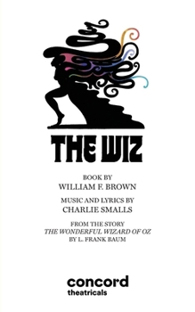 The Wiz: Adapted from "The Wonderful Wizard of Oz" by L. Frank Baum (French's Musical Library)
