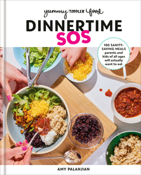 Hardcover Yummy Toddler Food: Dinnertime SOS: 100 Sanity-Saving Meals Parents and Kids of All Ages Will Actually Want to Eat: A Cookbook Book