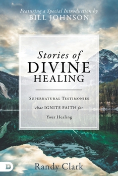 Paperback Stories of Divine Healing: Supernatural Testimonies that Ignite Faith for Your Healing Book