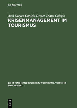 Krisenmanagement Im Tourismus. Grundlagen, Vorbeugung Und Kommunikative Bewältigung