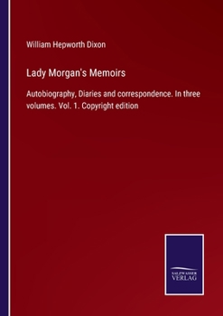 Paperback Lady Morgan's Memoirs: Autobiography, Diaries and correspondence. In three volumes. Vol. 1. Copyright edition Book