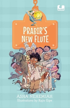 Paperback Prabir's New Flute: Story of a Boy's Quest to Find the Perfect New Flute Ages 5+ Book