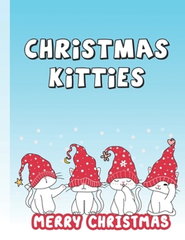 Christmas Kitties Coloring Book: A Kitty Cat kitten Coloring Book For Kids