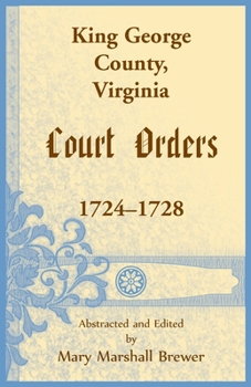 Paperback King George County, Virginia Court Orders, 1724-1728 Book