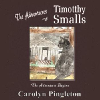 Paperback The Adventures of Timotthy Smalls: The Adventure Begins Book